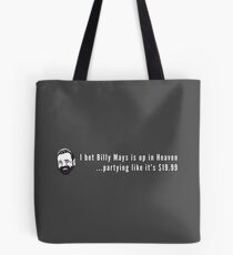 I bet Billy Mays is up in Heaven partying it up like it's $19.99 Tote Bag