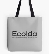 Ecolda - when a man who has a cold acts like he has Ebola Tote Bag