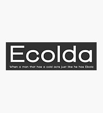 Ecolda - when a man who has a cold acts like he has Ebola Photographic Print