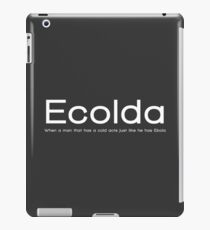 Ecolda - when a man who has a cold acts like he has Ebola iPad Case/Skin
