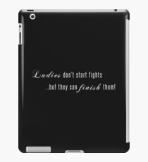 Ladies don't start fights but they can finish them! iPad Case/Skin