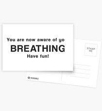 You are now aware of your breathing. Have fun! Postcards
