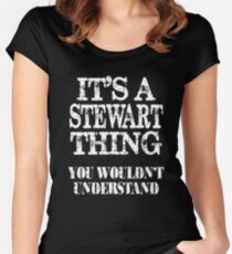It's A Stewart Thing You Wouldn't Understand Funny Cute Gift T Shirt For Women Men Women's Fitted Scoop T-Shirt