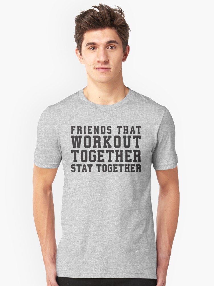 Friends That Work Out Together Stay Together Best Friends Womens Workout Fitness Shirts T Shirt By Tradecraft Apparel