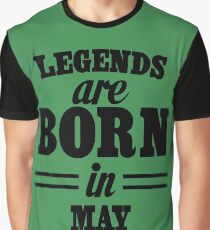 Legends are born in May Graphic T-Shirt