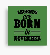 Legends are born in November Canvas Print