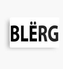 "BLERG!" Metal Print