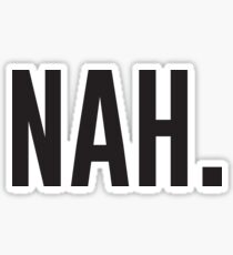 NAH. Sticker