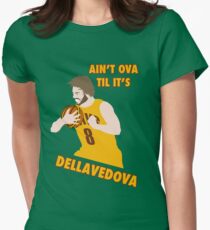 Ain't Ova Til It's Dellavedova - Mk I Women's Fitted T-Shirt