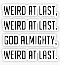 Weird at Last Sticker