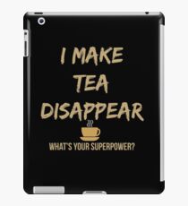 I Make Tea Disappear iPad Case/Skin