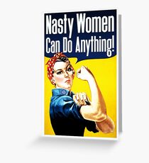 Nasty Women Can Do Anything! Greeting Card
