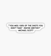 You miss 100% of the shots you don't take Sticker
