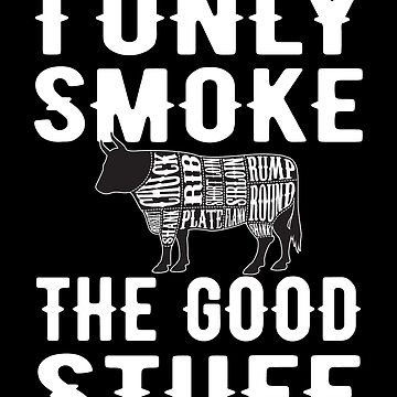 Funny Towel for Grilling - I Only Smoke the Good Stuff