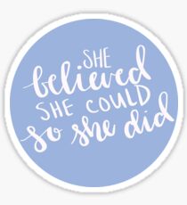 she believed she could so she did Sticker