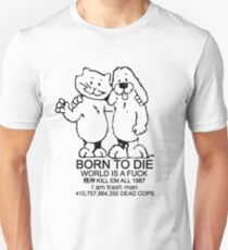 BORN TO DIE - WORLD IS A FUCK Unisex T-Shirt