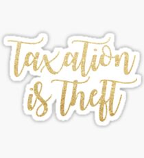taxation is theft Sticker