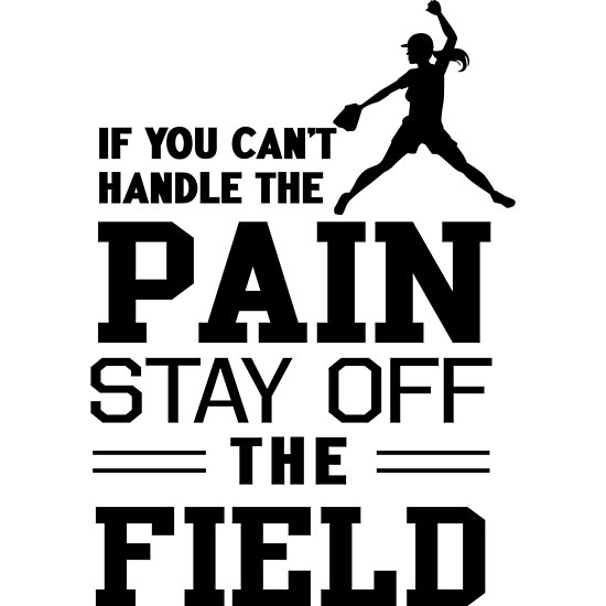 "Softball. If you can't handle the pain stay off the field" Posters by