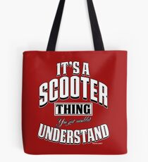 It's a Scooter thing Tote Bag