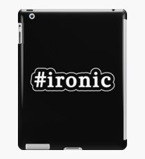 Ironic - Hashtag - Black & White iPad Case/Skin