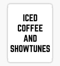 Iced Coffee and Showtunes Sticker