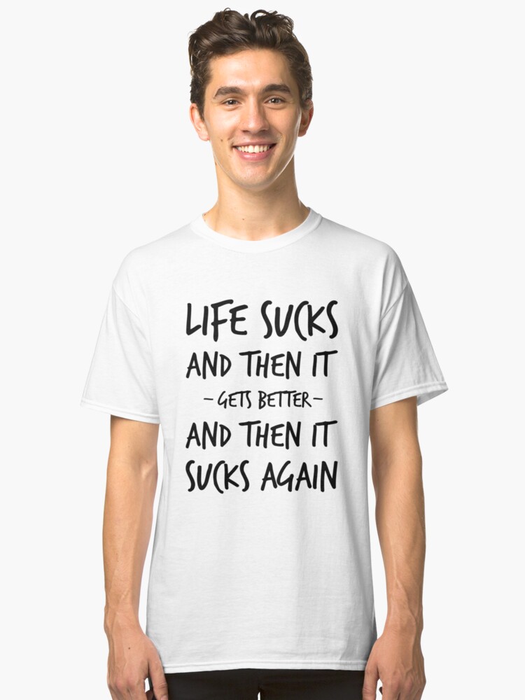 life sucks tee shirts