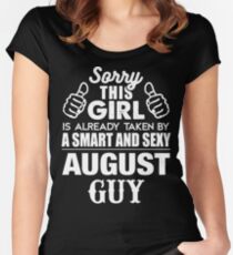 SORRY THIS GIRL IS ALREADY TAKEN BY A SMART AND SEXY AUGUST GUY Women's Fitted Scoop T-Shirt