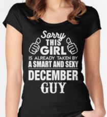 SORRY THIS GIRL IS ALREADY TAKEN BY A SMART AND SEXY DECEMBER GUY Women's Fitted Scoop T-Shirt