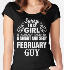SORRY THIS GIRL IS ALREADY TAKEN BY A SMART AND SEXY FEBRUARY GUY Fitted Scoop T-Shirt