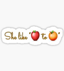 She like "Apples to Oranges" Sticker
