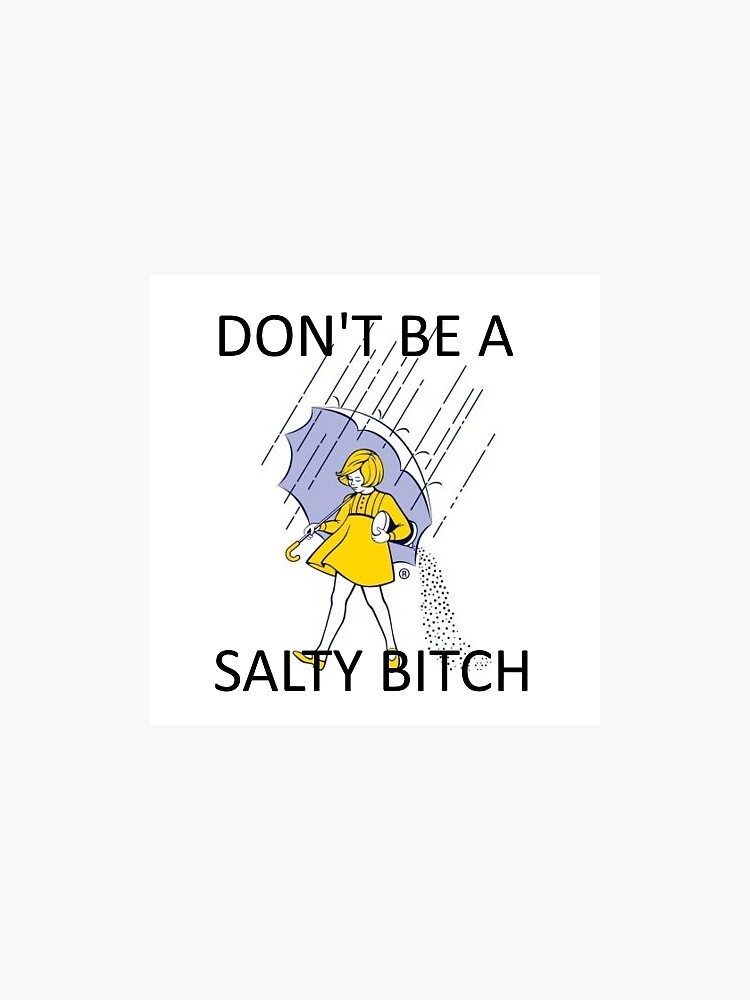 "Don't Be A Salty B*TCH - White" Sticker By Thefigs | Redbubble