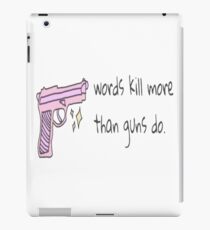 Words kill more than guns do iPad Case/Skin