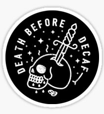 Death Before Decaf Sticker