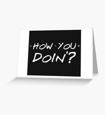 How You Doin'? Greeting Card