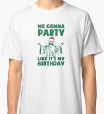 Party Like It's A Christmas Birthday Classic T-Shirt