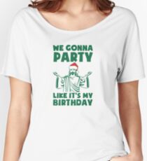 Party Like It's A Christmas Birthday Women's Relaxed Fit T-Shirt