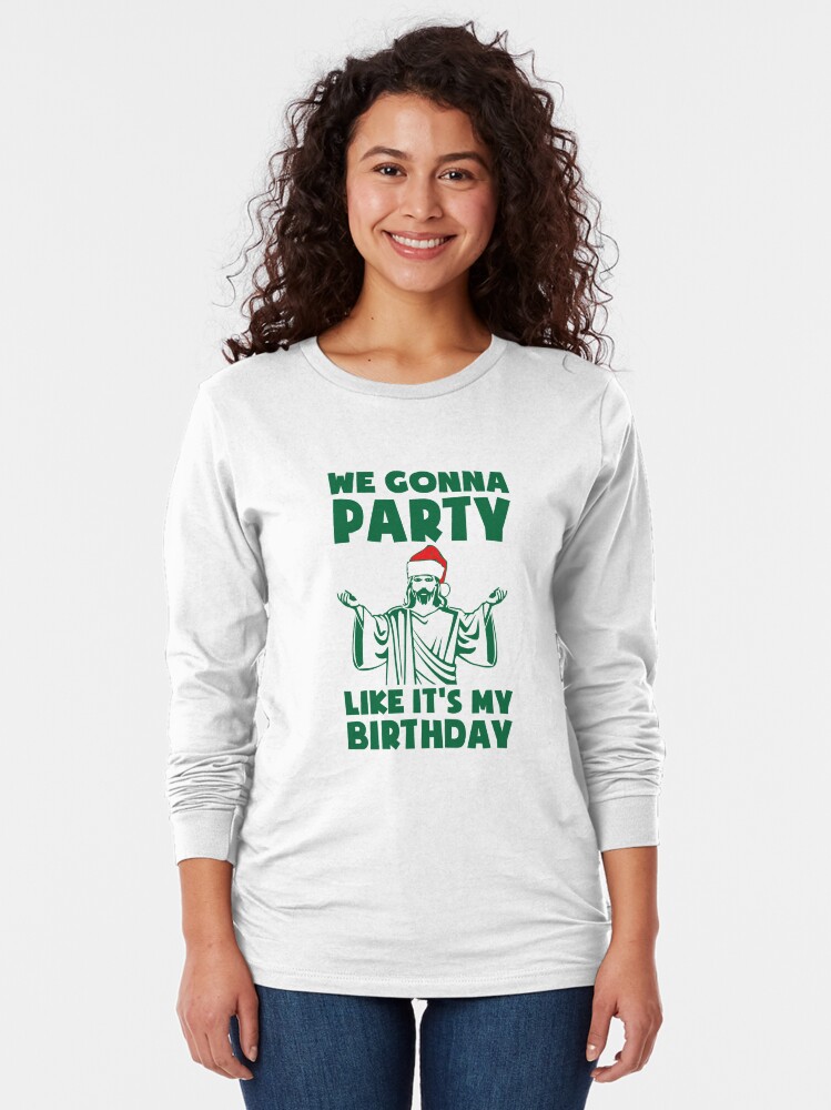 Alternate view of Party Like It's A Christmas Birthday Long Sleeve T-Shirt