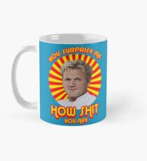 Gordon Ramsay -You Surprise Me.. Mug