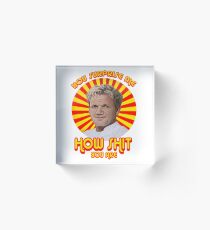Gordon Ramsay -You Surprise Me.. Acrylic Block