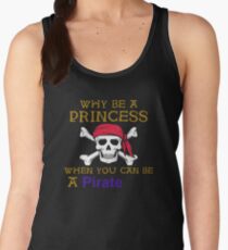 Why Be A Princess When You Can Be A Pirate Women's Tank Top