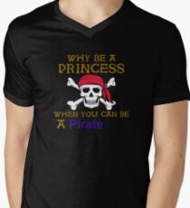 Why Be A Princess When You Can Be A Pirate Men's V-Neck T-Shirt