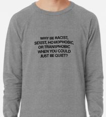 Sudadera ligera ¿Por qué ser racista, sexista, homofóbico o transfóbico cuando solo puede ser tranquilo? (Negro)