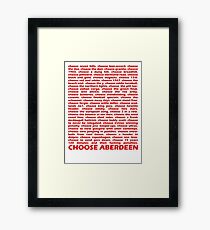 Choose Aberdeen. Framed Print