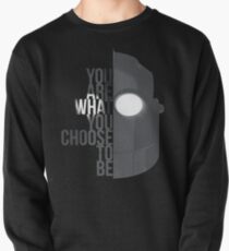 You are what you choose to be (Iron giant) Pullover
