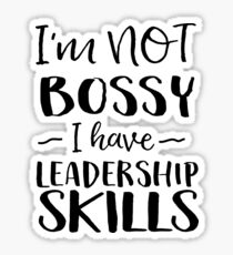I'm not bossy I have leadership skills Sticker