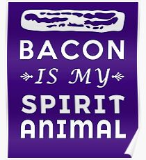 Porky Heavenly Paradise Bacon is my Spirit Animal Poster