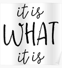 it is what it is Poster
