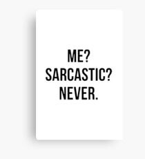 Me? Sarcastic? Canvas Print
