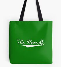 'Tis Herself Tote Bag