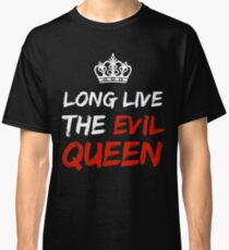 LONG LIVE THE EVIL QUEEN Classic T-Shirt